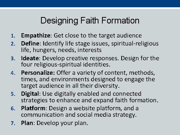 Designing Faith Formation 1. Empathize: Get close to the target audience 2. Define: Identify