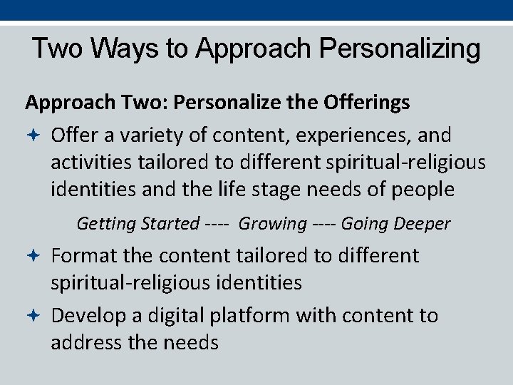 Two Ways to Approach Personalizing Approach Two: Personalize the Offerings Offer a variety of