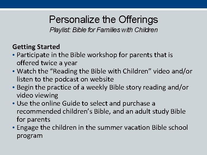 Personalize the Offerings Playlist: Bible for Families with Children Getting Started • Participate in