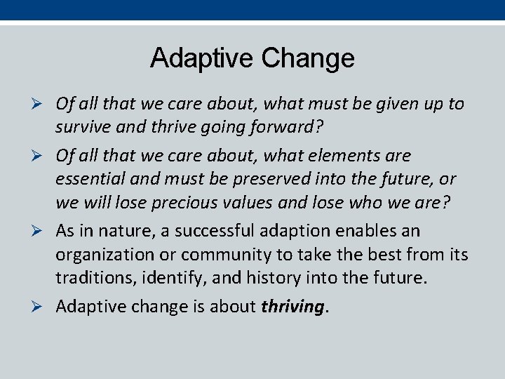 Adaptive Change Ø Of all that we care about, what must be given up