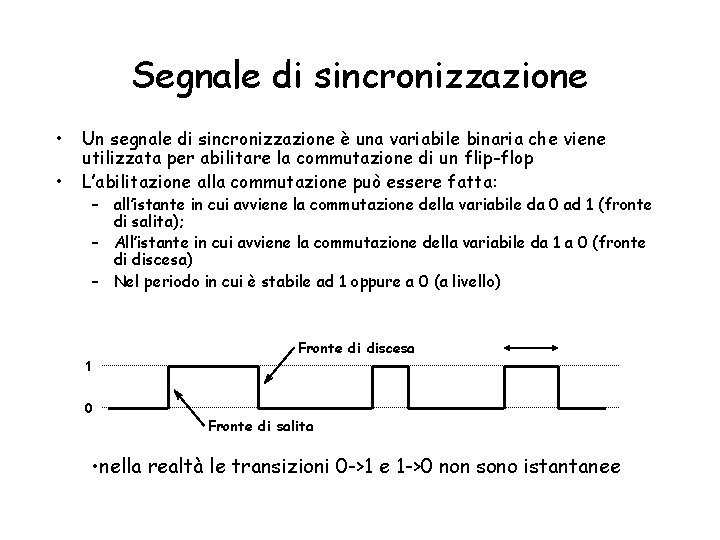 Segnale di sincronizzazione • • Un segnale di sincronizzazione è una variabile binaria che