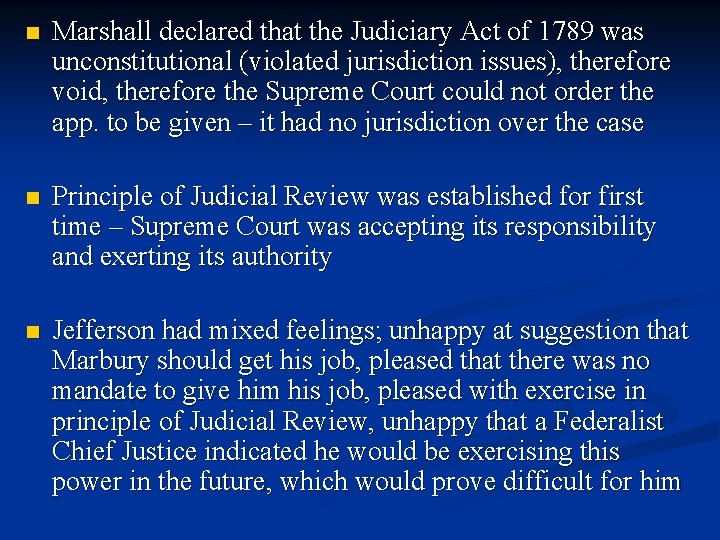 n Marshall declared that the Judiciary Act of 1789 was unconstitutional (violated jurisdiction issues),