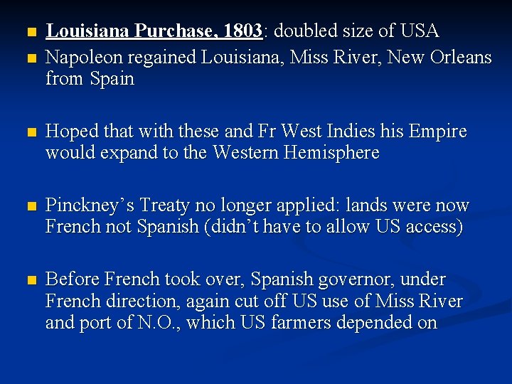 n n Louisiana Purchase, 1803: doubled size of USA Napoleon regained Louisiana, Miss River,