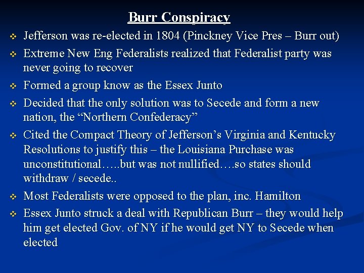 Burr Conspiracy v v v v Jefferson was re-elected in 1804 (Pinckney Vice Pres