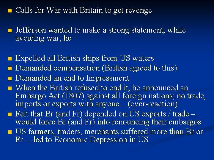 n Calls for War with Britain to get revenge n Jefferson wanted to make
