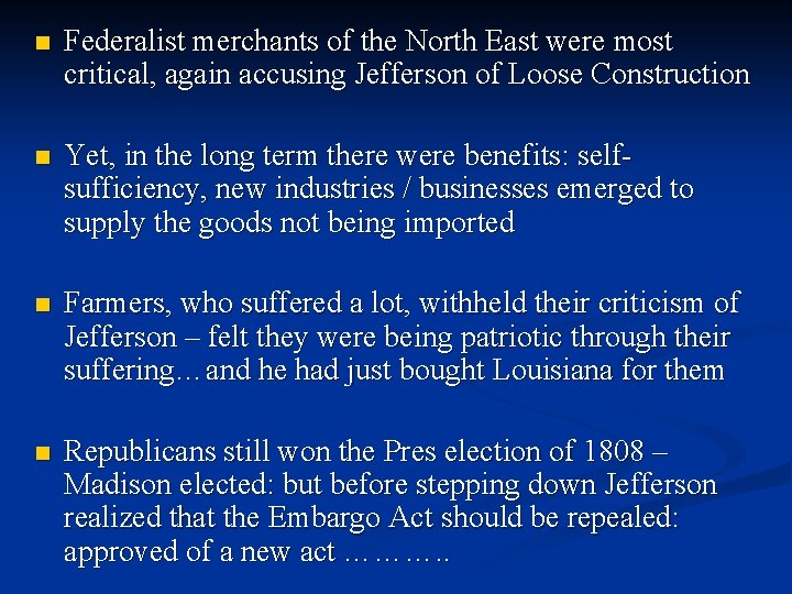 n Federalist merchants of the North East were most critical, again accusing Jefferson of