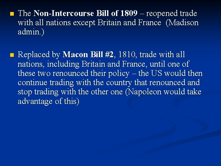 n The Non-Intercourse Bill of 1809 – reopened trade with all nations except Britain