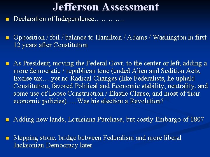 Jefferson Assessment n Declaration of Independence…………. n Opposition / foil / balance to Hamilton
