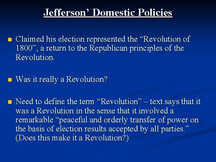 Jefferson’ Domestic Policies n Claimed his election represented the “Revolution of 1800”, a return