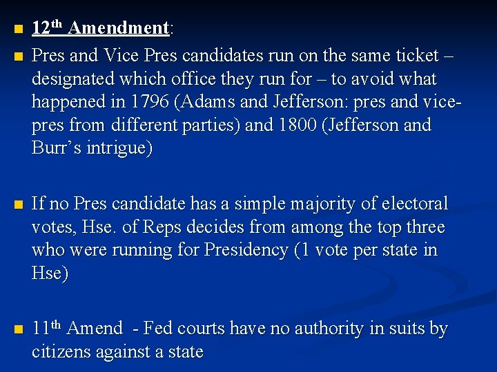 n n 12 th Amendment: Pres and Vice Pres candidates run on the same