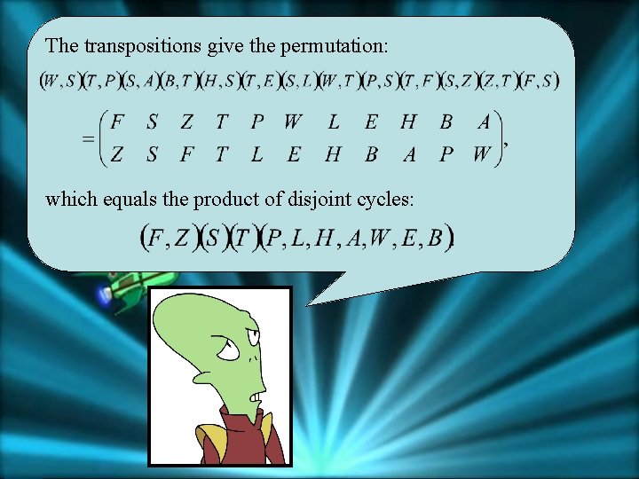 The transpositions give the permutation: which equals the product of disjoint cycles: 