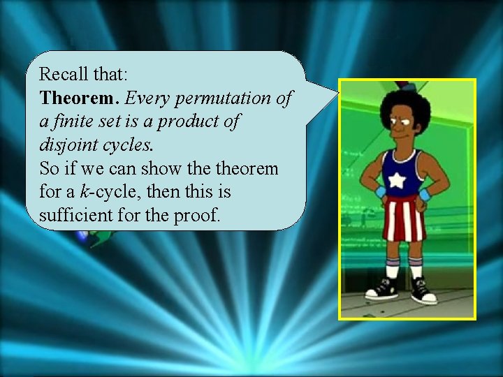 Recall that: Theorem. Every permutation of a finite set is a product of disjoint