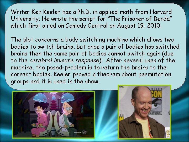 Writer Ken Keeler has a Ph. D. in applied math from Harvard University. He