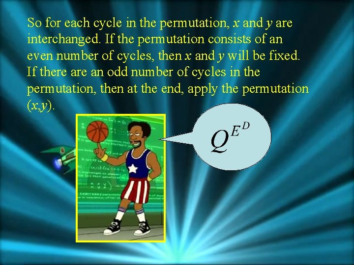 So for each cycle in the permutation, x and y are interchanged. If the