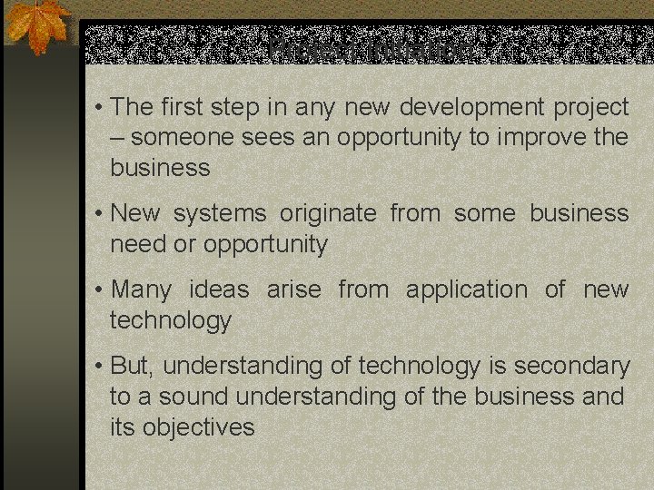 Project Initiation • The first step in any new development project – someone sees Project Initiation • The first step in any new development project – someone sees
