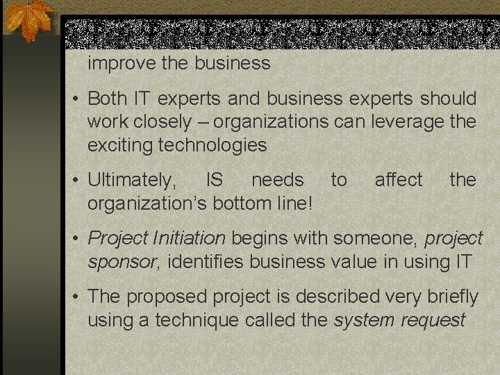 • Clear understanding of how the system will improve the business • Both • Clear understanding of how the system will improve the business • Both