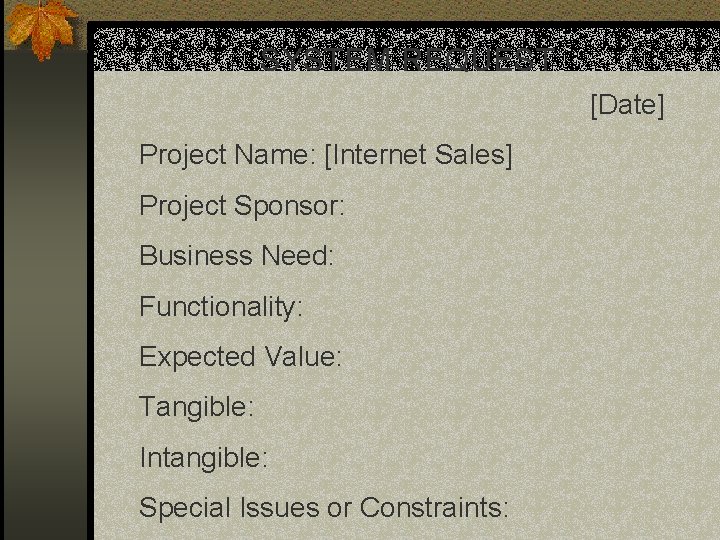 SYSTEM REQUEST [Date] Project Name: [Internet Sales] Project Sponsor: Business Need: Functionality: Expected Value: