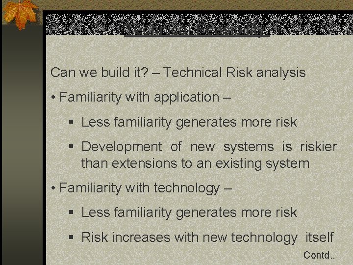 Technical Feasibility: Can we build it? – Technical Risk analysis • Familiarity with application Technical Feasibility: Can we build it? – Technical Risk analysis • Familiarity with application