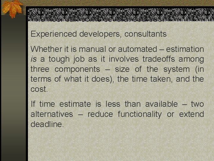 The nos. can come several sources: Experienced developers, consultants Whether it is manual or The nos. can come several sources: Experienced developers, consultants Whether it is manual or