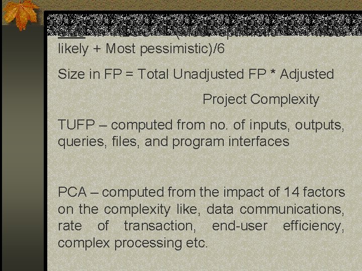 Size in KLOC = (Most optimistic + 4*Most likely + Most pessimistic)/6 Size in Size in KLOC = (Most optimistic + 4*Most likely + Most pessimistic)/6 Size in