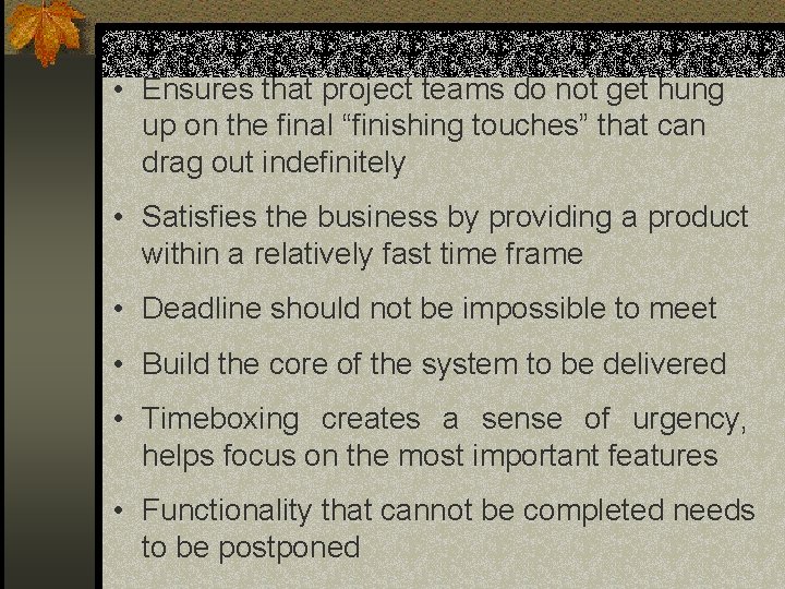 • Ensures that project teams do not get hung up on the final • Ensures that project teams do not get hung up on the final