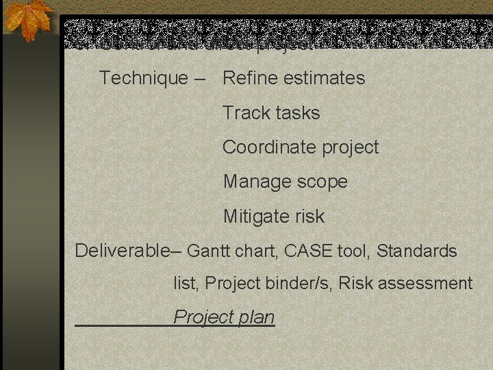 e. Control and direct project Technique – Refine estimates Track tasks Coordinate project Manage e. Control and direct project Technique – Refine estimates Track tasks Coordinate project Manage