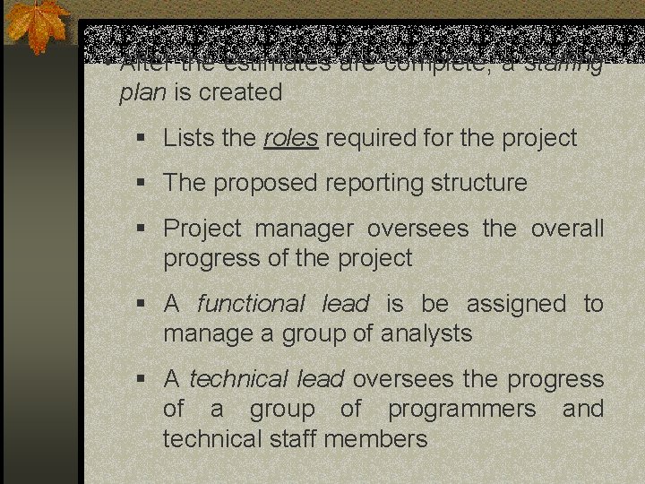 • After the estimates are complete, a staffing plan is created § Lists • After the estimates are complete, a staffing plan is created § Lists