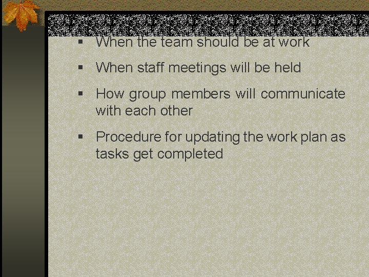 § When the team should be at work § When staff meetings will be § When the team should be at work § When staff meetings will be