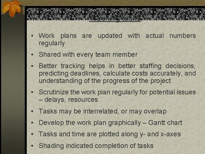 Tracking tasks: • Work plans are updated with actual numbers regularly • Shared with Tracking tasks: • Work plans are updated with actual numbers regularly • Shared with