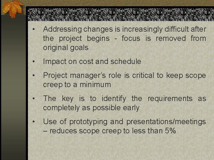 • Addressing changes is increasingly difficult after the project begins - focus is • Addressing changes is increasingly difficult after the project begins - focus is
