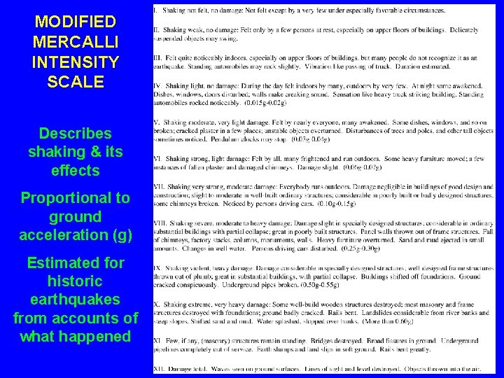 MODIFIED MERCALLI INTENSITY SCALE Describes shaking & its effects Proportional to ground acceleration (g)