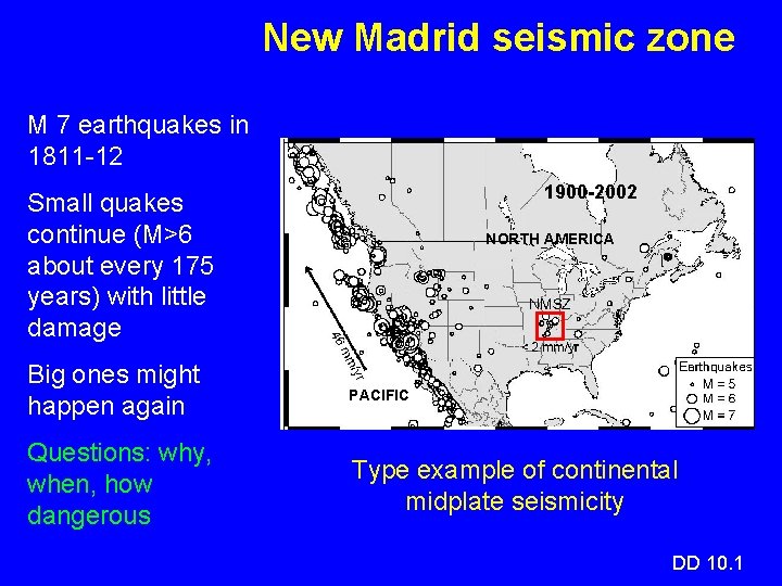 New Madrid seismic zone M 7 earthquakes in 1811 -12 1900 -2002 Small quakes