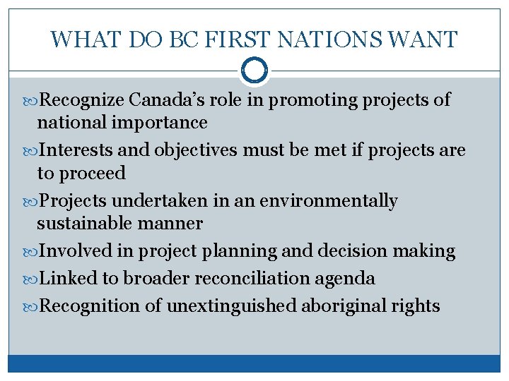 WHAT DO BC FIRST NATIONS WANT Recognize Canada’s role in promoting projects of national