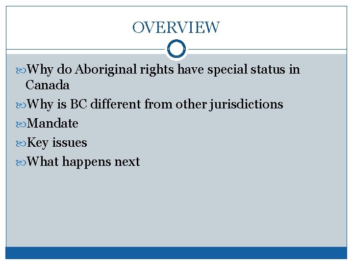 OVERVIEW Why do Aboriginal rights have special status in Canada Why is BC different