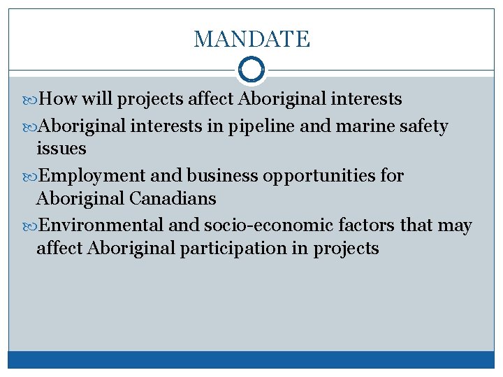 MANDATE How will projects affect Aboriginal interests in pipeline and marine safety issues Employment