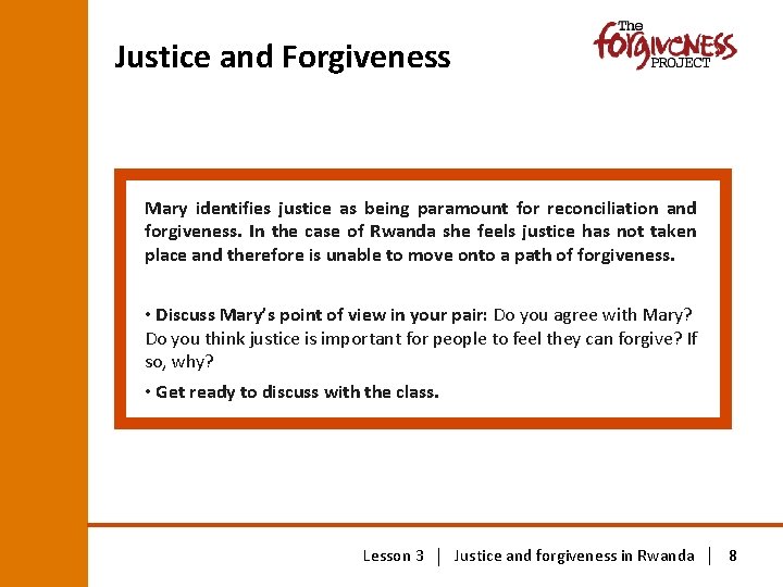 Justice and Forgiveness Mary identifies justice as being paramount for reconciliation and forgiveness. In
