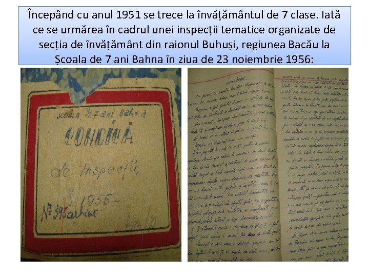 Începând cu anul 1951 se trece la învățământul de 7 clase. Iată ce se