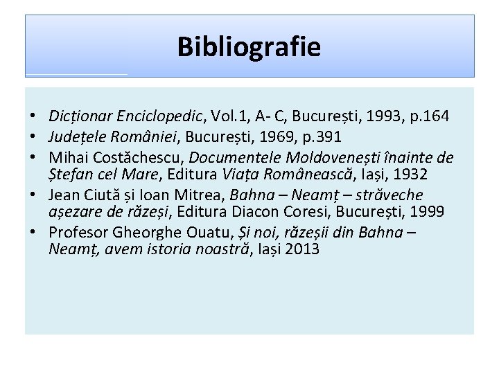 Bibliografie • Dicționar Enciclopedic, Vol. 1, A- C, București, 1993, p. 164 • Județele