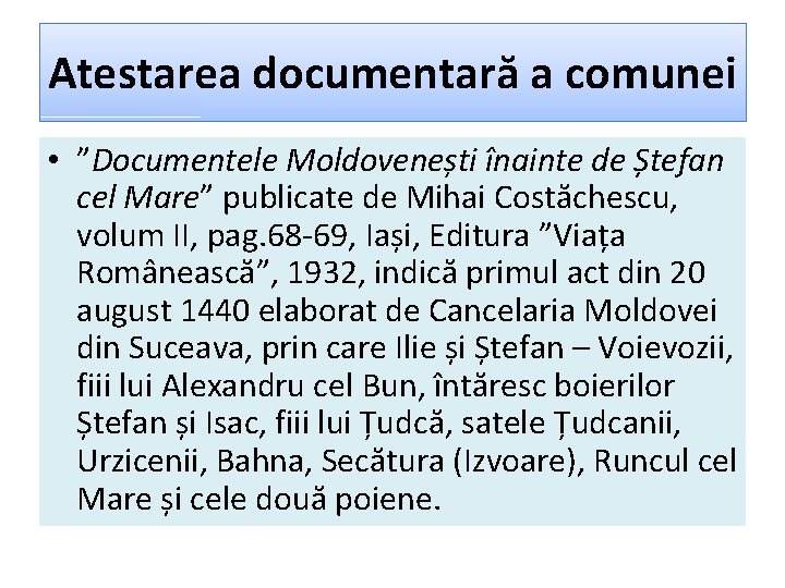 Atestarea documentară a comunei • ”Documentele Moldovenești înainte de Ștefan cel Mare” publicate de