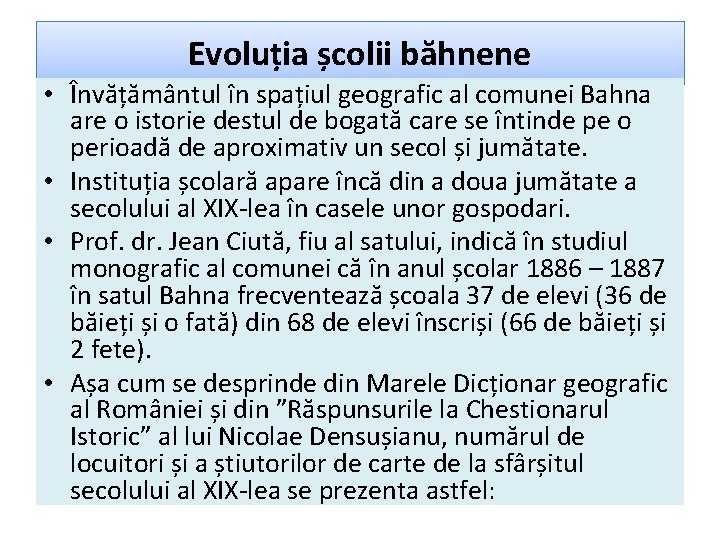 Evoluția școlii băhnene • Învățământul în spațiul geografic al comunei Bahna are o istorie