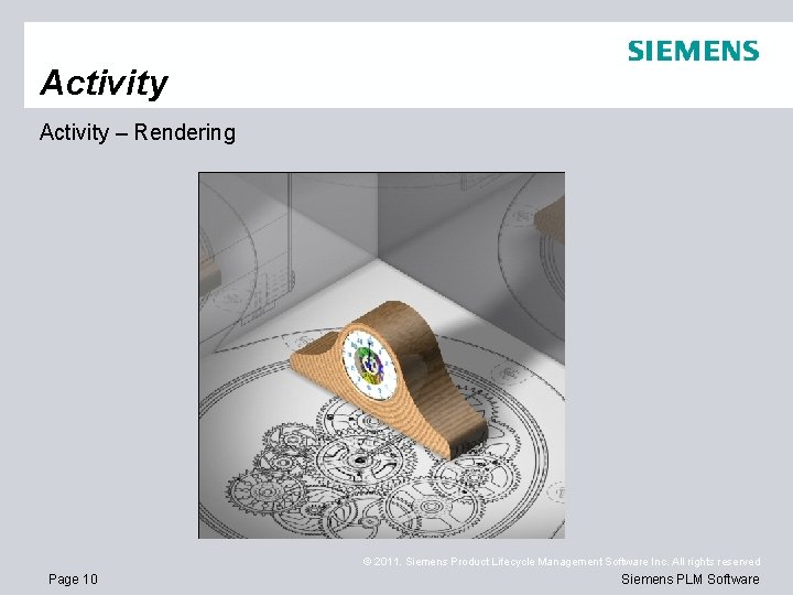 Activity – Rendering © 2011. Siemens Product Lifecycle Management Software Inc. All rights reserved