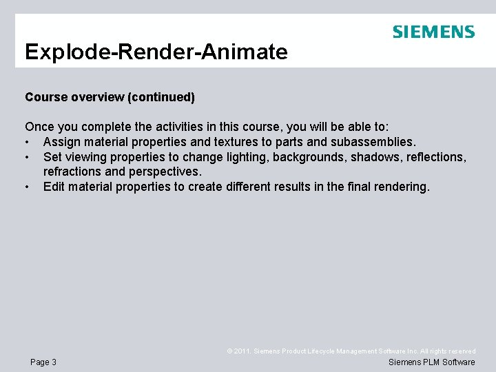 Explode-Render-Animate Course overview (continued) Once you complete the activities in this course, you will