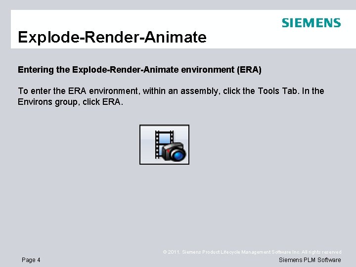 Explode-Render-Animate Entering the Explode-Render-Animate environment (ERA) To enter the ERA environment, within an assembly,