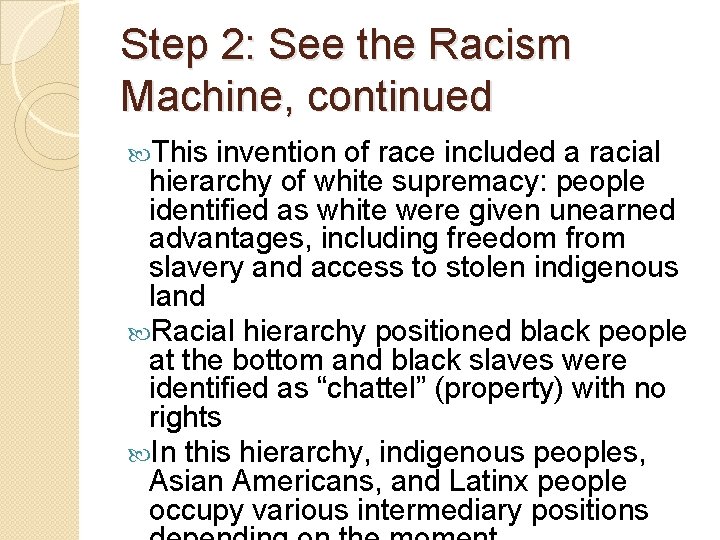 Step 2: See the Racism Machine, continued This invention of race included a racial
