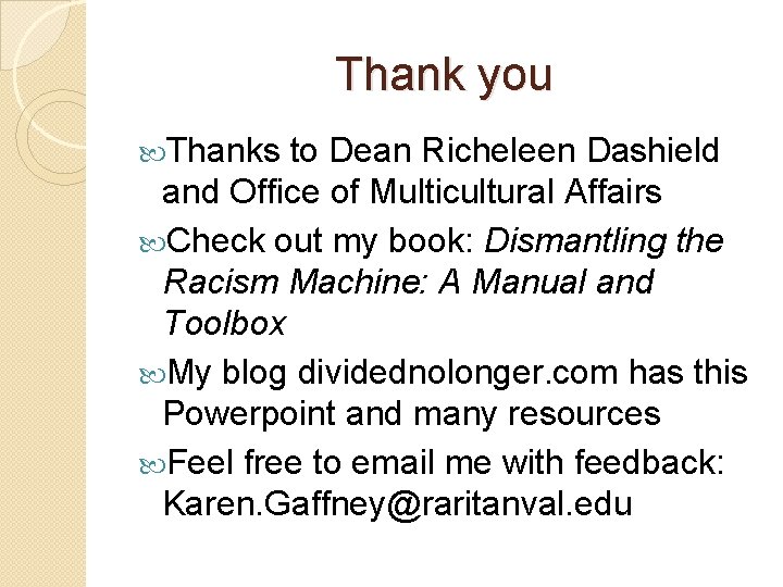 Thank you Thanks to Dean Richeleen Dashield and Office of Multicultural Affairs Check out