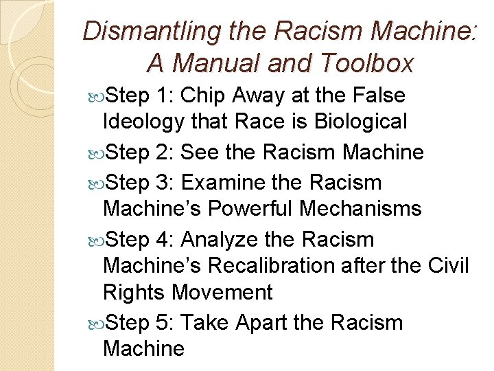 Dismantling the Racism Machine: A Manual and Toolbox Step 1: Chip Away at the