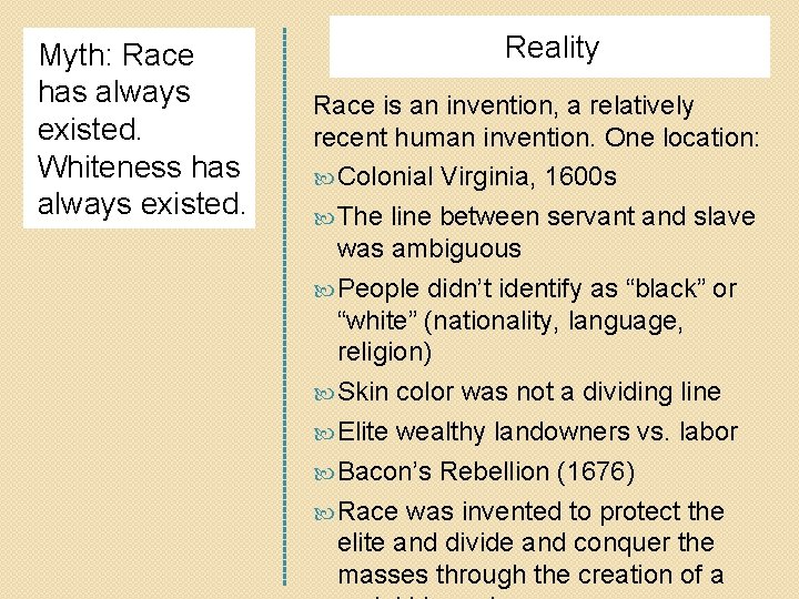 Myth: Race has always existed. Whiteness has always existed. Reality Race is an invention,