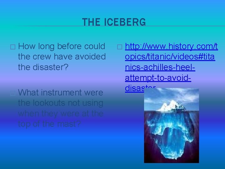 THE ICEBERG � How long before could the crew have avoided the disaster? �