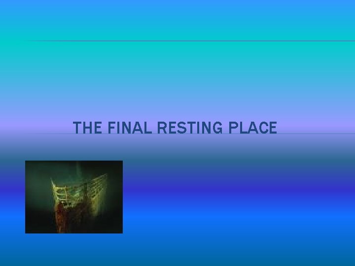 THE FINAL RESTING PLACE 