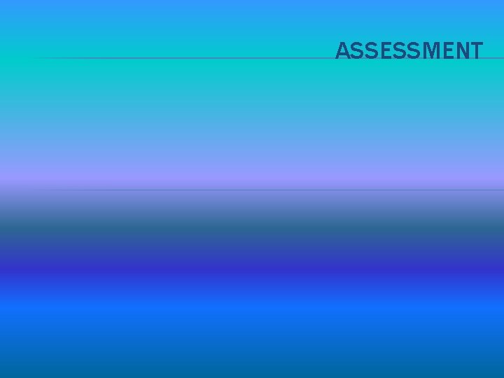 ASSESSMENT 